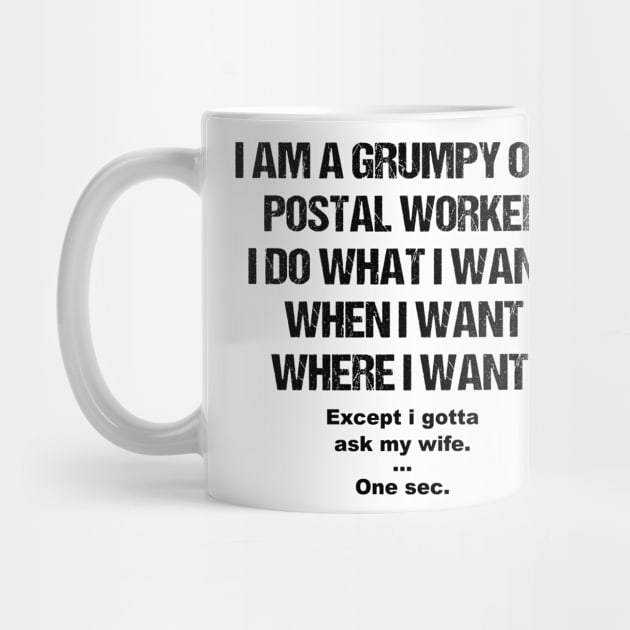 I Am A Grumpy Old Postal Worker by janayeanderson48214